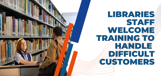Libraries staff welcome training to handle difficult customers 