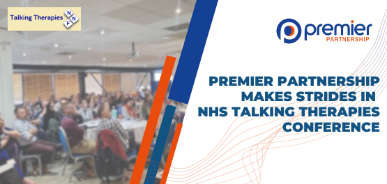 Premier Partnership Makes Strides in NHS Talking Therapies Conference